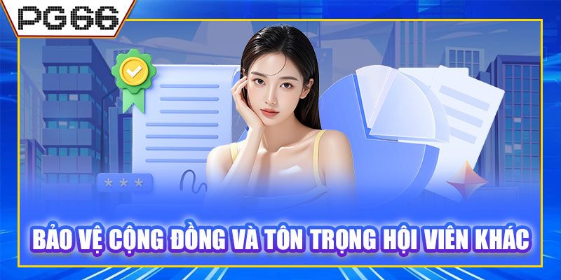 Bảo vệ cộng đồng và tôn trọng hội viên khác