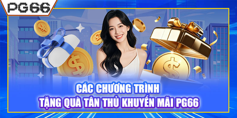 Các chương trình tặng quà tân thủ khuyến mãi PG66