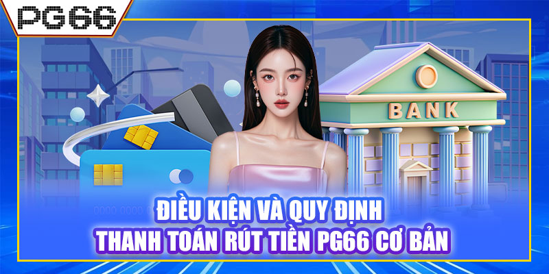 Các bước thực hiện giao dịch rút tiền PG66 an toàn