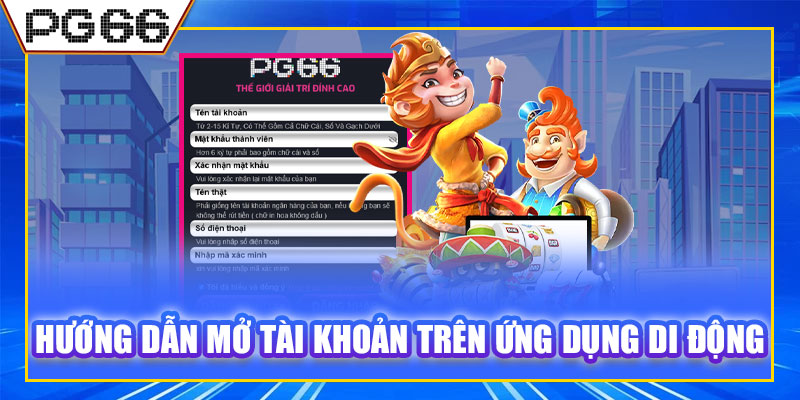 Hướng dẫn mở tài khoản trên ứng dụng di động