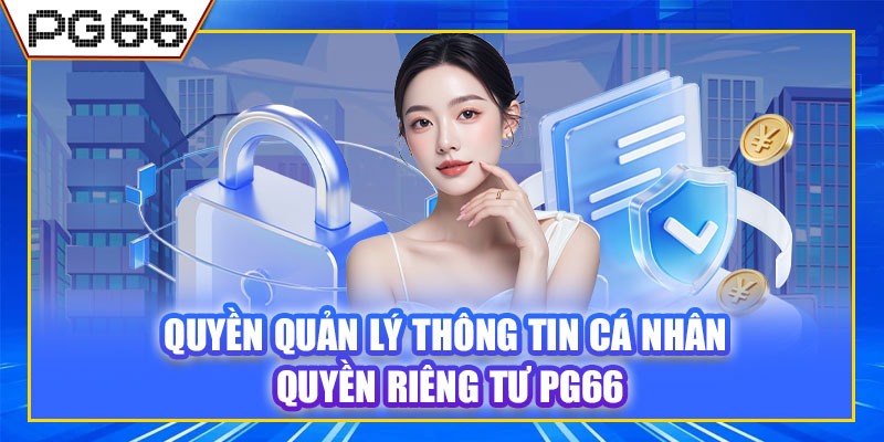 Quyền quản lý thông tin cá nhân quyền riêng tư PG66